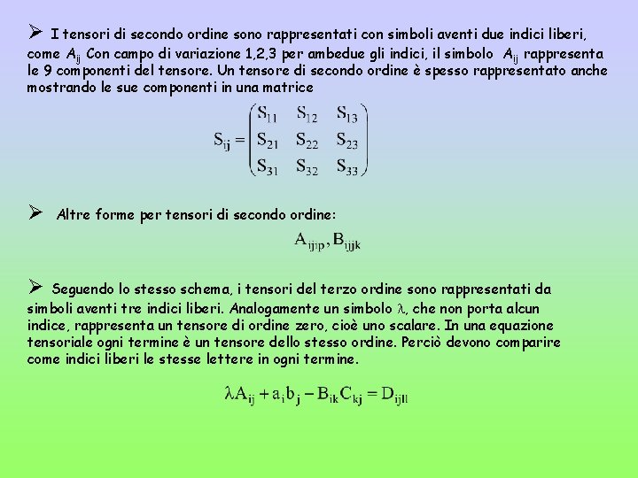 Ø I tensori di secondo ordine sono rappresentati con simboli aventi due indici liberi,