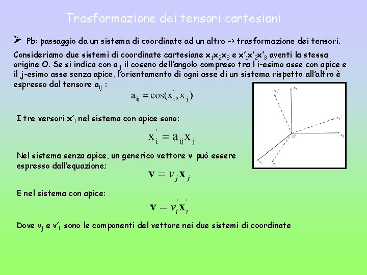 Trasformazione dei tensori cartesiani Ø Pb: passaggio da un sistema di coordinate ad un