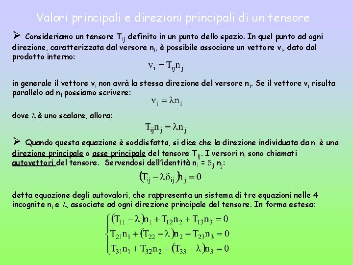 Valori principali e direzioni principali di un tensore Ø Consideriamo un tensore Tij definito