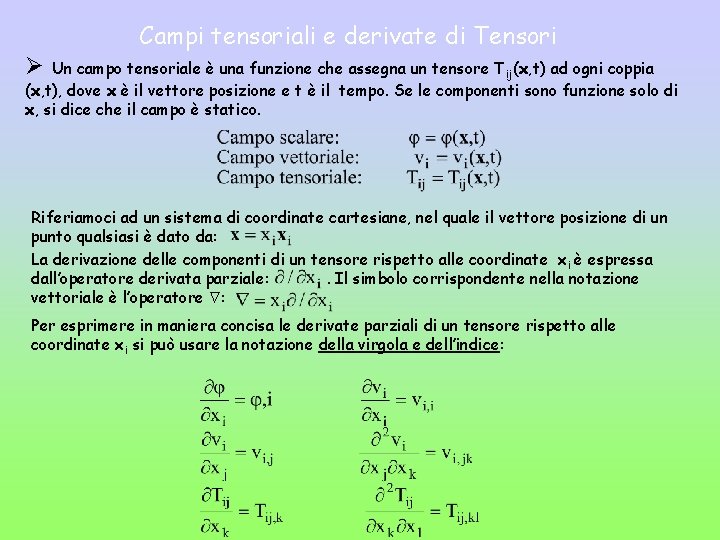 Campi tensoriali e derivate di Tensori Ø Un campo tensoriale è una funzione che