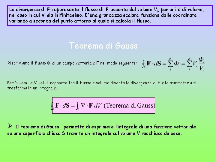 La divergenza di F rappresenta il flusso di F uscente dal volume Vi, per