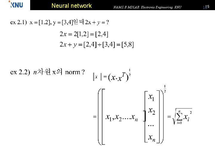Neural network NAM S. B MDLAB. Electronic Engineering, KNU 15 15 