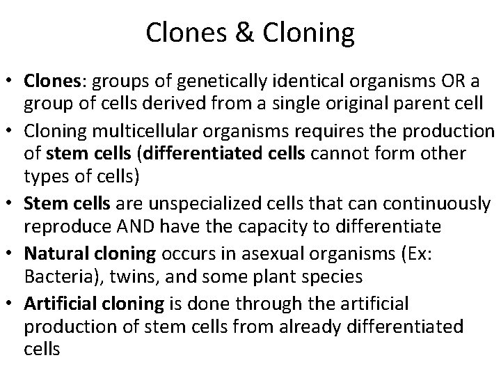 Clones & Cloning • Clones: groups of genetically identical organisms OR a group of