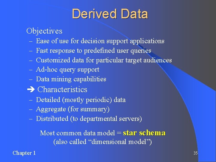 Derived Data l Objectives – – – l Ease of use for decision support