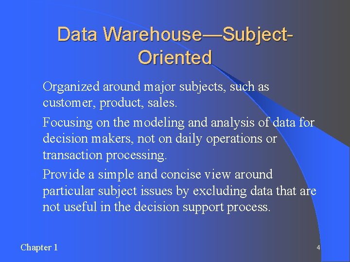 Data Warehouse—Subject. Oriented Organized around major subjects, such as customer, product, sales. l Focusing