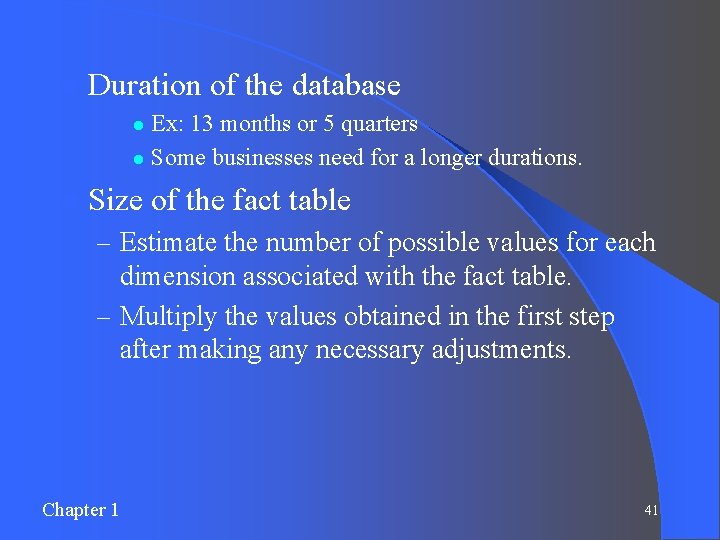 l Duration of the database Ex: 13 months or 5 quarters l Some businesses