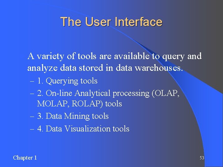 The User Interface l. A variety of tools are available to query and analyze