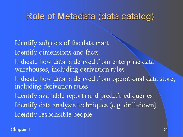 Role of Metadata (data catalog) l l l l Identify subjects of the data