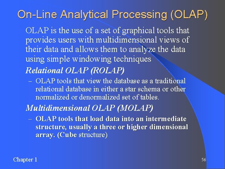 On-Line Analytical Processing (OLAP) OLAP is the use of a set of graphical tools