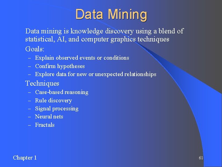 Data Mining Data mining is knowledge discovery using a blend of statistical, AI, and