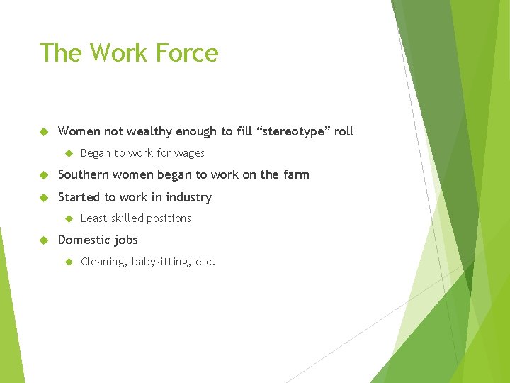 The Work Force Women not wealthy enough to fill “stereotype” roll Began to work