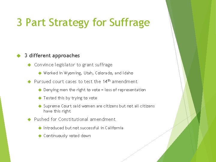 3 Part Strategy for Suffrage 3 different approaches Convince legislator to grant suffrage Worked