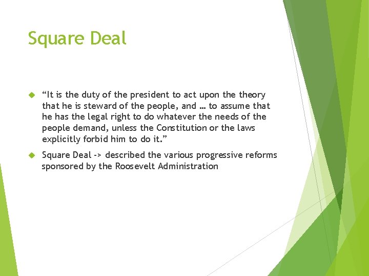 Square Deal “It is the duty of the president to act upon theory that