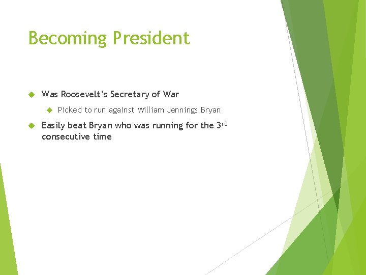 Becoming President Was Roosevelt’s Secretary of War Picked to run against William Jennings Bryan