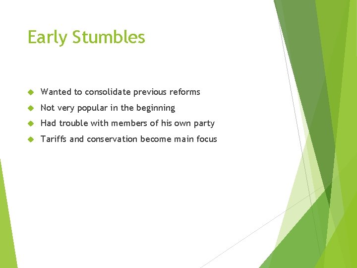 Early Stumbles Wanted to consolidate previous reforms Not very popular in the beginning Had