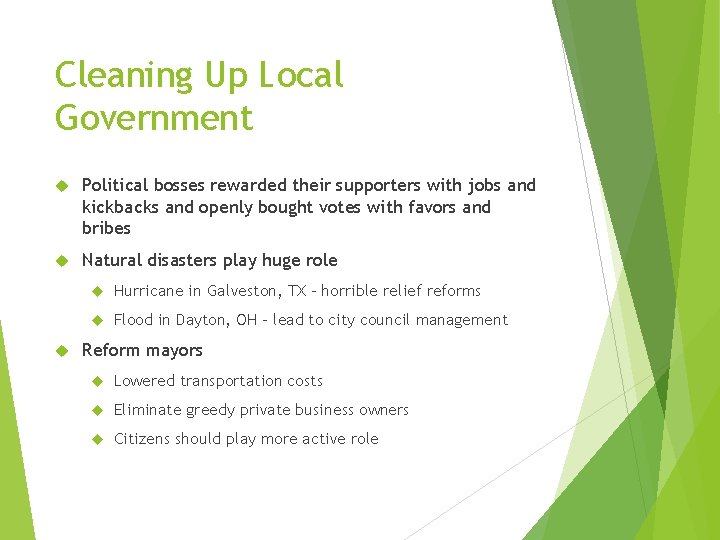 Cleaning Up Local Government Political bosses rewarded their supporters with jobs and kickbacks and