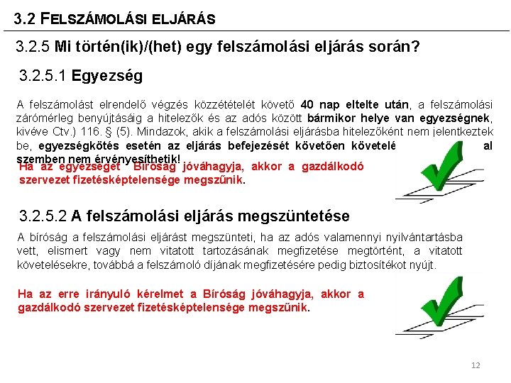 3. 2 FELSZÁMOLÁSI ELJÁRÁS 3. 2. 5 Mi történ(ik)/(het) egy felszámolási eljárás során? 3.