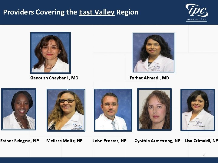Providers Covering the East Valley Region Kianoush Cheybani , MD Esther Ndegwa, NP Melissa