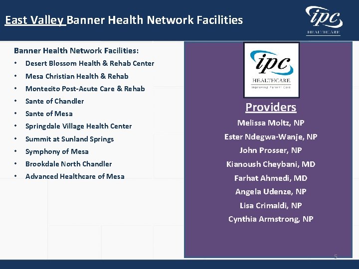 East Valley Banner Health Network Facilities: • Desert Blossom Health & Rehab Center •