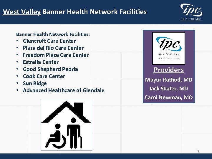 West Valley Banner Health Network Facilities: • • Glencroft Care Center Plaza del Rio