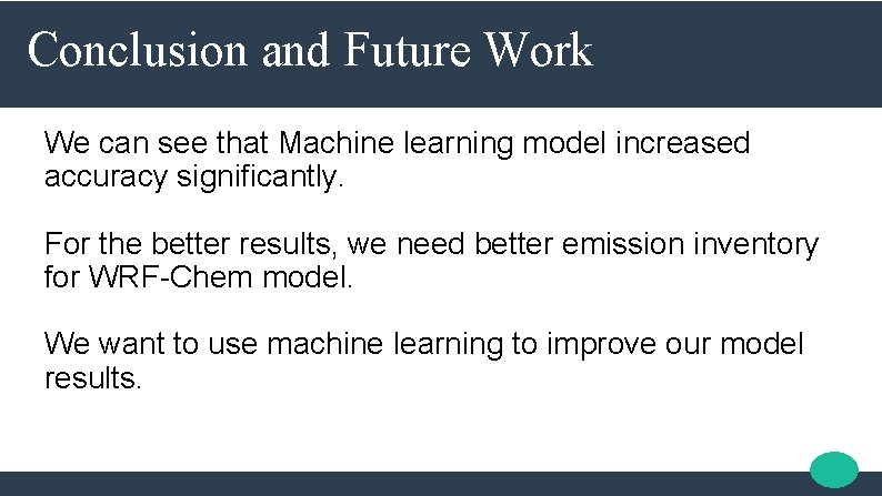 Conclusion and Future Work We can see that Machine learning model increased accuracy significantly.