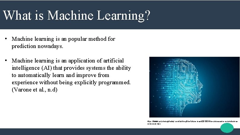 What is Machine Learning? • Machine learning is an popular method for prediction nowadays.