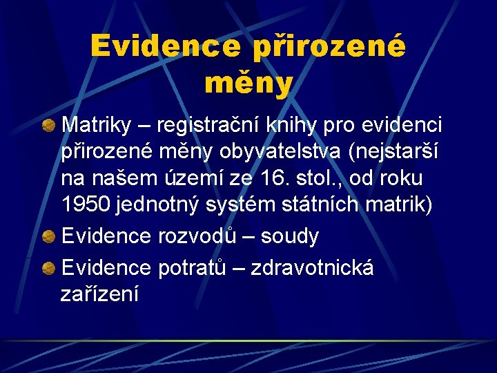 Evidence přirozené měny Matriky – registrační knihy pro evidenci přirozené měny obyvatelstva (nejstarší na