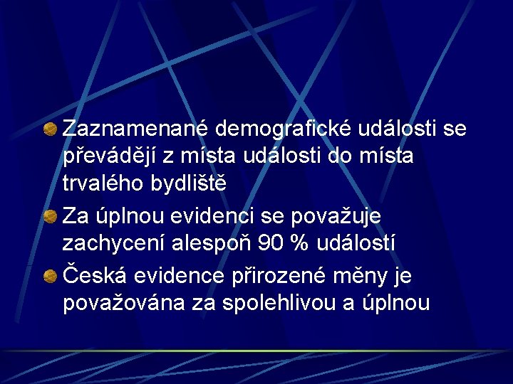 Zaznamenané demografické události se převádějí z místa události do místa trvalého bydliště Za úplnou