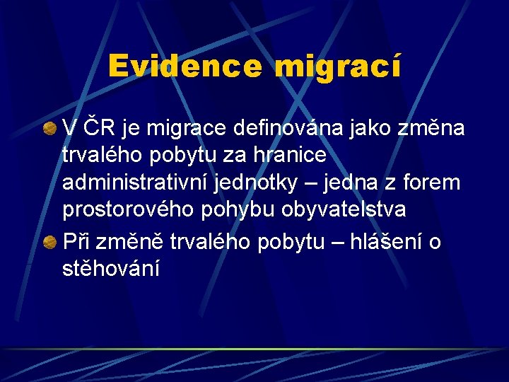 Evidence migrací V ČR je migrace definována jako změna trvalého pobytu za hranice administrativní