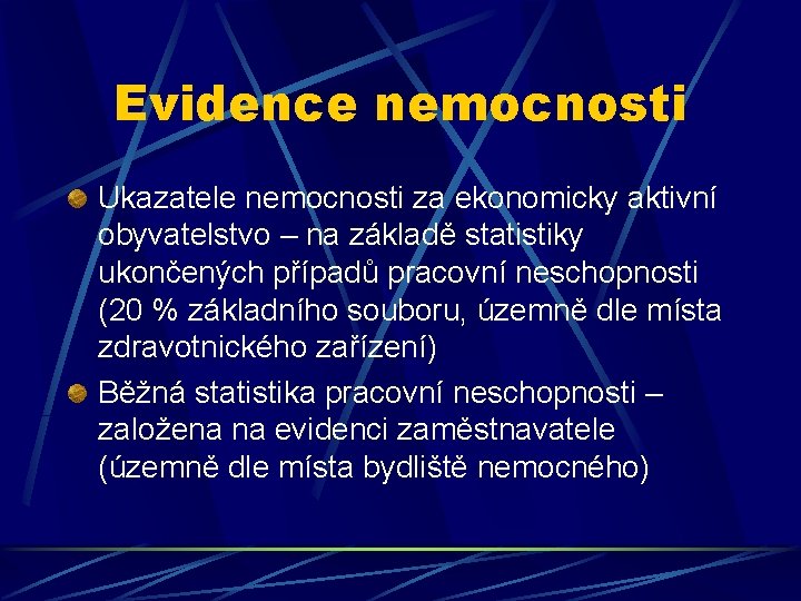 Evidence nemocnosti Ukazatele nemocnosti za ekonomicky aktivní obyvatelstvo – na základě statistiky ukončených případů