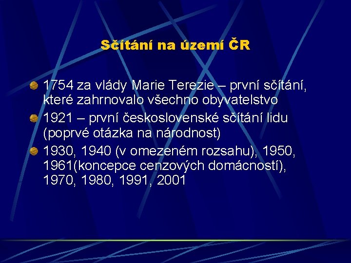 Sčítání na území ČR 1754 za vlády Marie Terezie – první sčítání, které zahrnovalo