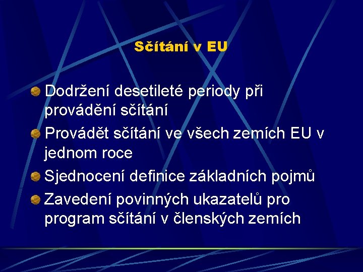 Sčítání v EU Dodržení desetileté periody při provádění sčítání Provádět sčítání ve všech zemích