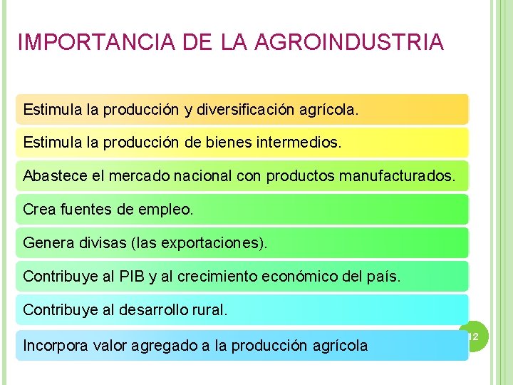 IMPORTANCIA DE LA AGROINDUSTRIA Estimula la producción y diversificación agrícola. Estimula la producción de