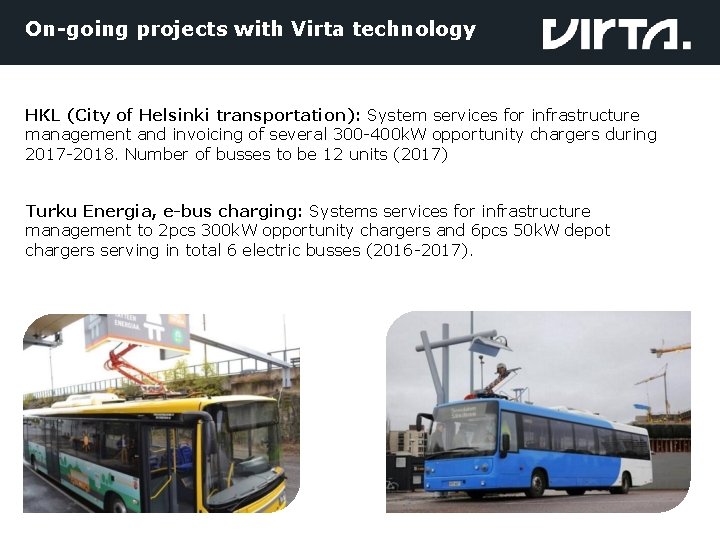 On-going projects with Virta technology HKL (City of Helsinki transportation): System services for infrastructure