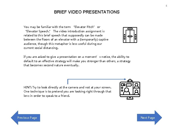 4 BRIEF VIDEO PRESENTATIONS You may be familiar with the term “Elevator Pitch” or