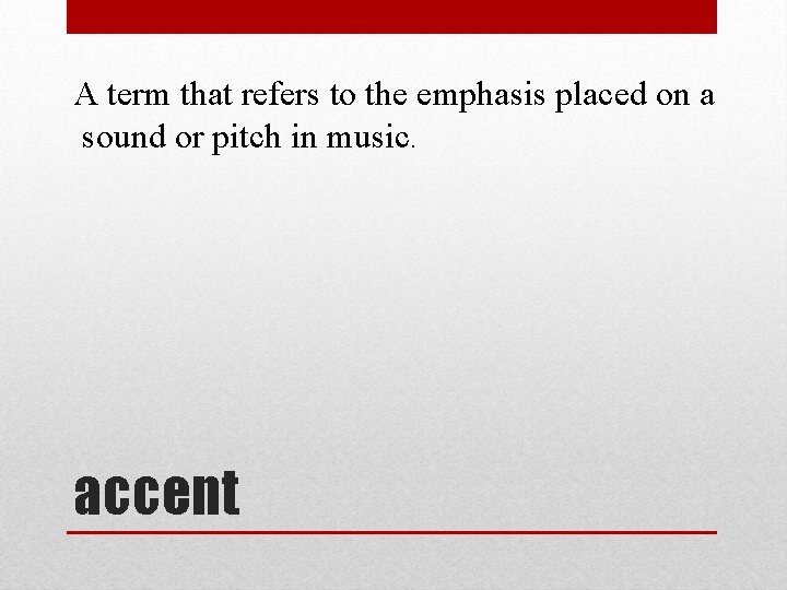 A term that refers to the emphasis placed on a sound or pitch in