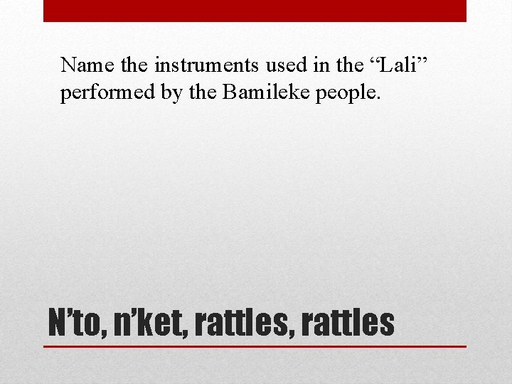 Name the instruments used in the “Lali” performed by the Bamileke people. N’to, n’ket,