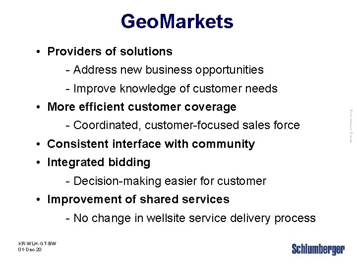 Geo. Markets • Providers of solutions - Address new business opportunities - Improve knowledge