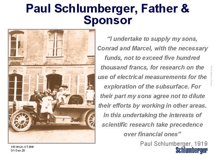 Paul Schlumberger, Father & Sponsor “I undertake to supply my sons, Conrad and Marcel,