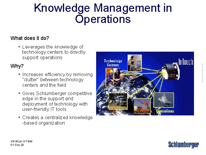 Knowledge Management in Operations What does it do? • Leverages the knowledge of technology