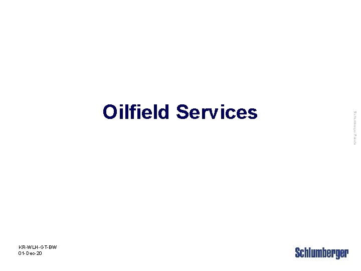 KR-WLH-GT-BW 01 -Dec-20 Schlumberger Private Oilfield Services 