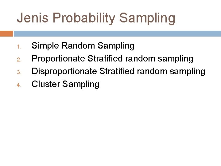 Jenis Probability Sampling 1. 2. 3. 4. Simple Random Sampling Proportionate Stratified random sampling