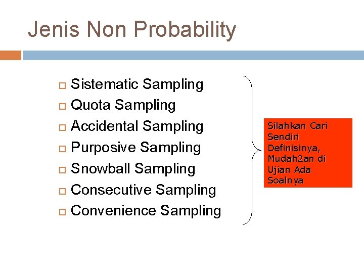 Jenis Non Probability Sistematic Sampling Quota Sampling Accidental Sampling Purposive Sampling Snowball Sampling Consecutive