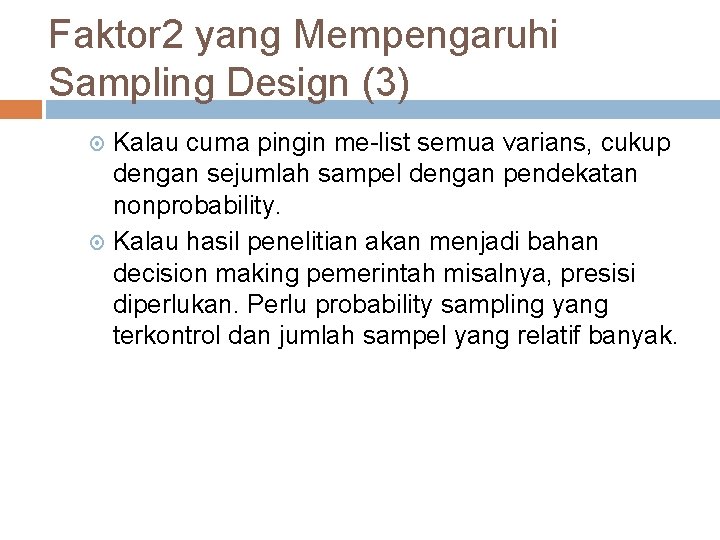 Faktor 2 yang Mempengaruhi Sampling Design (3) Kalau cuma pingin me-list semua varians, cukup