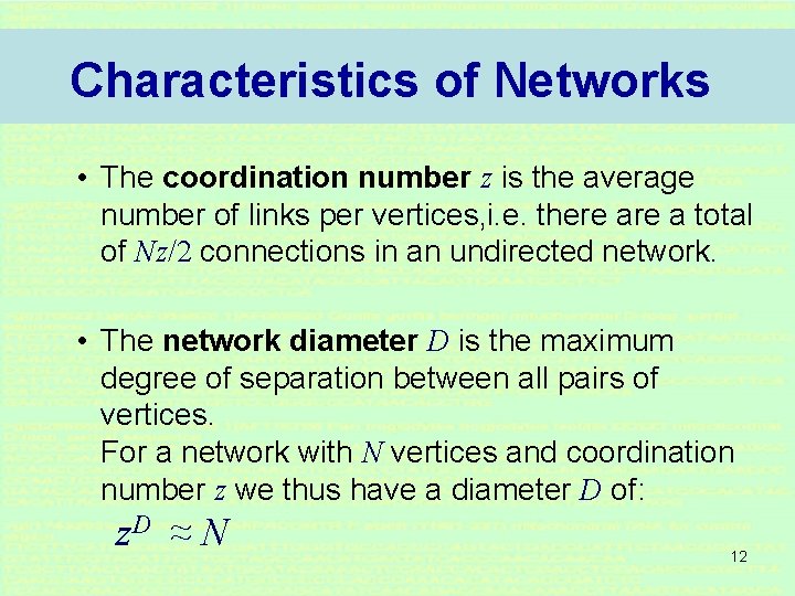 Characteristics of Networks • The coordination number z is the average number of links