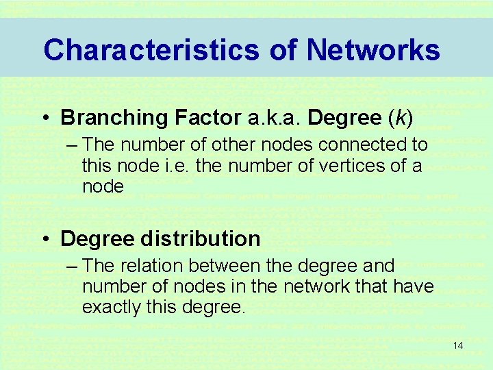 Characteristics of Networks • Branching Factor a. k. a. Degree (k) – The number