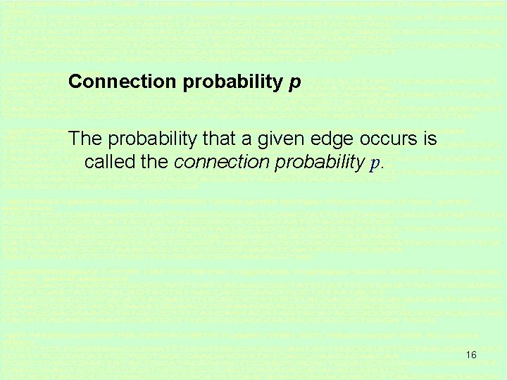 Connection probability p The probability that a given edge occurs is called the connection