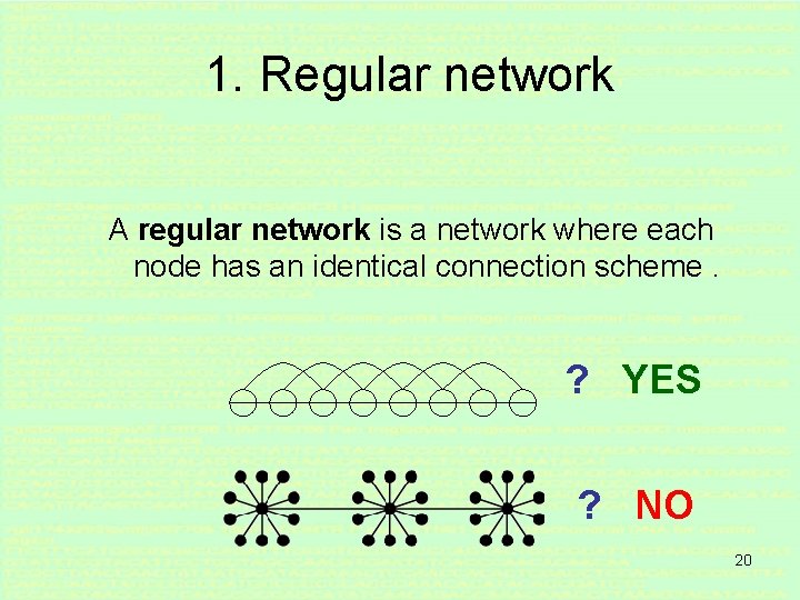 1. Regular network A regular network is a network where each node has an