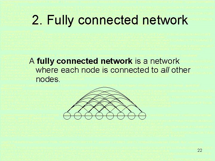 2. Fully connected network A fully connected network is a network where each node