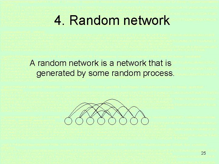 4. Random network A random network is a network that is generated by some